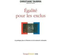 Egalité Pour Les Exclus - Le Politique Face À L'histoire Et À La Mémoire Coloniales