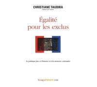 Egalité Pour Les Exclus - Le Politique Face À L'histoire Et À La Mémoire Coloniales