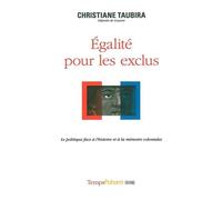 Egalité Pour Les Exclus - Le Politique Face À L'histoire Et À La Mémoire Coloniales