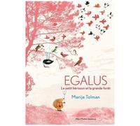 Marije Tolman – Egalus : Le petit hérisson et la grande forêt – Cartonné