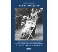 Egbert Hayessen: Erinnerungen An Einen Fast Vergessenen Widerstandskämpfer Des 20. Juli 1944 Und Seine Familie