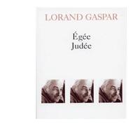 Egée / Judée / Feuilles d'observation (extraits) /La Maison près de la mer - Judée - Lorand Gaspar - Gallimard - Livre