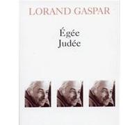 Lorand Gaspar – Égée / Judée / Feuilles d'observation (extraits) / La Maison près de la mer