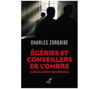 Egéries Et Conseillers De L'ombre - Dans Le Secret Des Princes