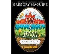 Egg and Spoon by Gregory Maguire Gregory Maguire (Auteur)