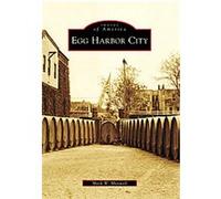 Egg Harbor City, New Jersey, Images of America Series Mark W. Maxwell (Auteur)