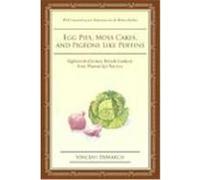 Egg Pies, Moss Cakes, and Pigeons Like Puffins: Eighteenth-Century British Cookery from Manuscript Sources DiMarco, Vincent (Auteur)