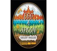 Egg Spoon by Gregory Maguire Maguire, Gregory (Auteur)