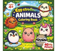 Egg-strodinary Animals Colouring Book: A Cute Kawaii Animal Coloring Book for Kids Ages 4-8 Featuring Zoo Animals, Farm Animals & More