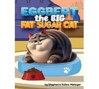 Eggbert, The Big Fat Sugar Cat