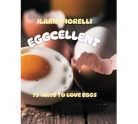 EGGCELLENT: 75 WAYS TO LOVE EGGS