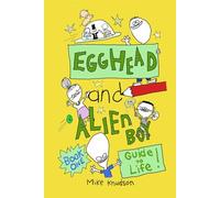 Egghead and Alien Boy: Guide to Life Book One