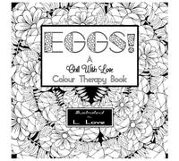 Eggs!: A Chill With Love Colour Therapy Book