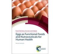 Eggs as Functional Foods and Nutraceuticals for Human Health Eggs as Functional Foods and Nutraceuticals for Human Health (Auteur)