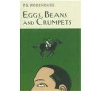 Eggs, Beans and Crumpets Wodehouse, P G (Auteur)