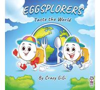 Eggsplorers Taste the World: A Global Food Adventure for Kids
