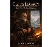 Egil's Legacy: Book VII of The True Viking Saga
