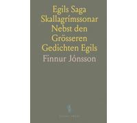 Egils Saga Skallagrímssonar Nebst den Grösseren Gedichten Egils
