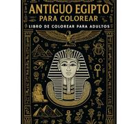 EGIPTO PARA COLOREAR - Libro de Colorear para Adultos - 50 Diseños del Antiguo Egipto: Mandalas y Arte Egipcio | Formato A4, Impresión a Una Cara, ... Colorear con Lápices, Rotuladores o Acuarelas