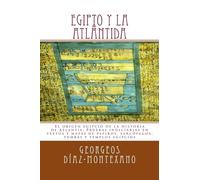 EGIPTO y la ATLÁNTIDA: El origen egipcio de la historia de Atlantis. Pruebas indiciarias en textos y mapas de papiros, sarcófagos, tumbas y templos egipcios