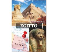 Egitto Guida di viaggio 2026-2027: Avventure indimenticabili con foto a COLORI e itinerari dettagliati per un'esperienza immersiva dal Nilo al deserto