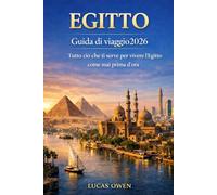 EGITTO Guida di viaggio 2026: Tutto ciò che ti serve per vivere l'Egitto come mai prima d'ora