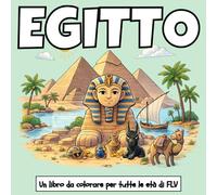 EGITTO: Un LIBRO DA COLORARE per tutte le età. terapeutico, rilassante, antistress e per ridurre l’ansia - ideale per la consapevolezza, la creatività ... pagine e illustrazioni di alta qualità di FLV