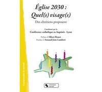 Eglise 2030, quel(s) visage(s) - des chretiens proposent CATHOLIQUE CONF (Auteur)