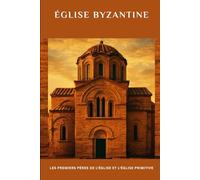 Église byzantine: Les premiers Pères de l'Église et l'Église primitive