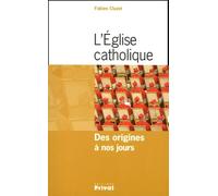 EGLISE CATHOLIQUE DES ORIGINES A NOS JOURS