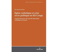Église Catholique Et Crise Socio-Politique En Rd Congo