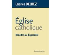 Eglise catholique Renaître ou disparaître - Charles Delhez - Jesuites - broché - Essai