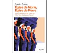 Église de Marie, Église de Pierre. Mieux comprendre la place des femmes dans l Église