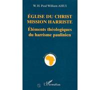 Église Du Christ-Mission Harriste - Éléments Théologiques Du Harrisme Paulinien