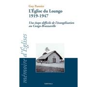 Eglise du Loango 1919-1947 - Une étape difficile de l'évangélisation au Congo-Brazzaville (L') Une étape difficile de l'évangélisation au Congo Brazzaville - Guy Pannier - Karthala - broché - Etude