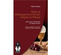 Eglise Et Développement Humain Intégral En Afrique - Jalons Pour L'avènement Du Règne De Dieu
