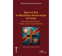 Église et État en République démocratique du Congo Cinq siècles de relations : enjeux, crises et permanences - Willy Manzanza Mwanangombe - L'harmattan - broché - Essai