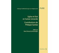 Eglise et Etat en Suisse romande. Contributions de Philippe Gardaz: Edité par René Pahud de Mortanges (Freiburger Veröffentlichungen zum Religionsrecht)