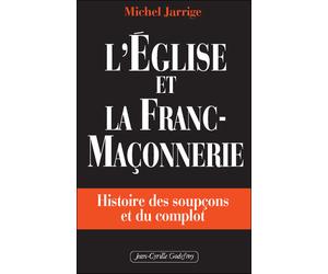 Eglise Et La Franc-Maconnerie (L') - Michel Jarrige - Godefroy Jean-Cyrille Eds - broché - Essai
