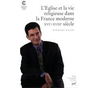 Église et la vie religieuse dans la France moderne XVIe-XVIIIe