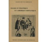 Eglise Et Politique En Amérique Hispanique (Xve-Xviiie Siècles) - Eléments Pour Un Débat