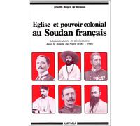 Eglise et Pouvoir colonial au Soudan français : Les Relations entre les administrateurs et les missionnaires catholiques dans la Boucle du Niger, de 1885 à 1945