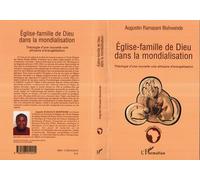 Eglise-Famille De Dieu Dans La Mondialisation - Théologie D'une Nouvelle Voie Africaine D'évangélisation