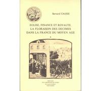 Eglise, Finance Et Royauté - La Floraison Des Décimes Dans La France Du Moyen Age