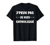 Eglise Humour Catéchisme j'peux Pas Je suis Catholique T-Shirt