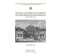 Église le clerge et les fideles en languedoc et en pays catalan XVIe XIXe siècle - LARGUIER GILBER - Presses Univeau Perpignan - broché - Monographie