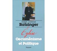 Eglise oecuménisme et politique - Benoît XVI - Fayard - broché - Essai