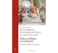 Eglise, Politique Et Eucharistie - Dialogue Avec William T. Cavanaugh