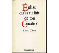 Eglise, qu'as-tu fait de ton concile ?