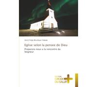Eglise selon la pensee de Dieu: Preparons nous a la rencontre du Seigneur